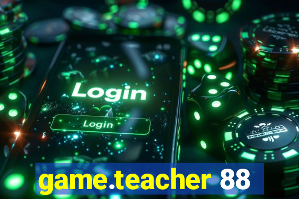 game.teacher 88